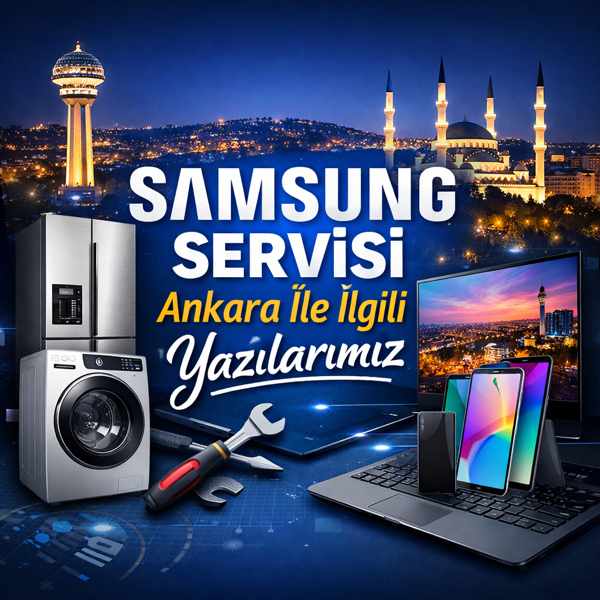 Samsung ürünleri, servis aletleri ve Ankara manzarası - Samsung Servisi Ankara